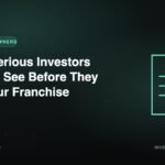 What Serious Investors Want to See Before They Buy Your Franchise